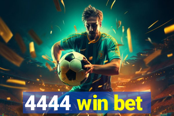 4444 win bet